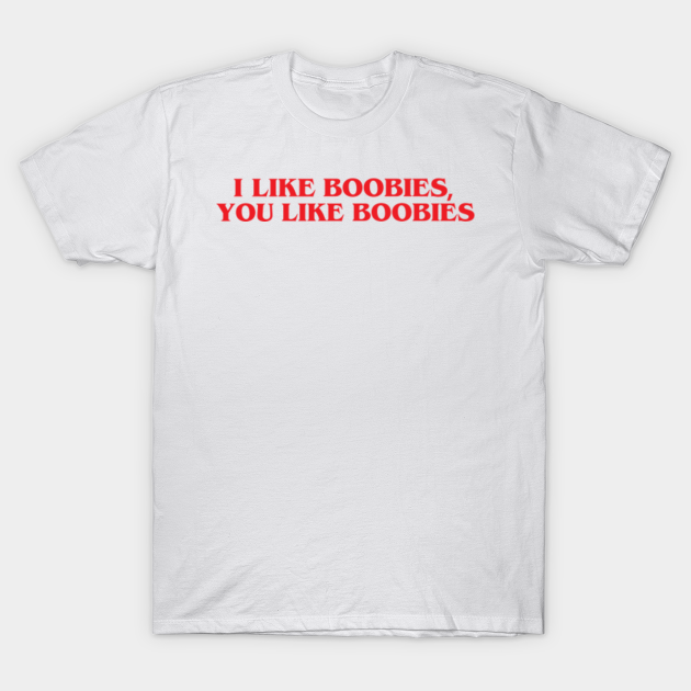 I Like Boobies You Like Boobies Steve Harrington Stranger Things Quote Vecna Stranger Things 